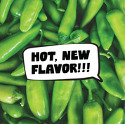 image of spicy peppers that says Hot, New Flavor!!!